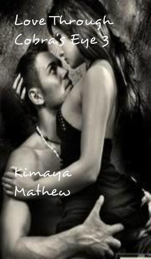 Cover of the book Love Through Cobra's Eye 3 by Kimaya Mathew