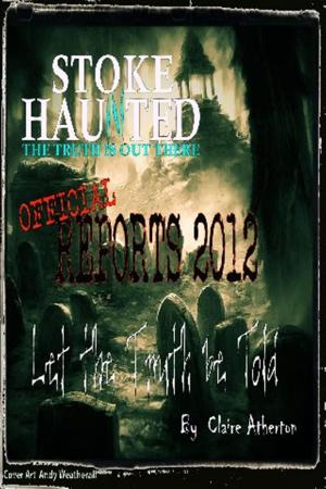 Book cover of Stoke Haunted Official Reports 2012