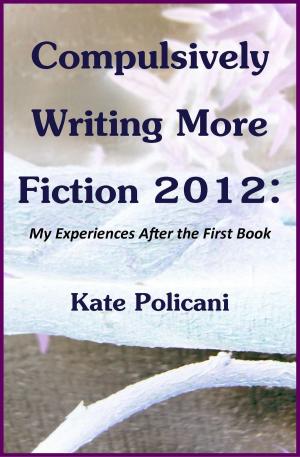 Book cover of Compulsively Writing More Fiction 2012