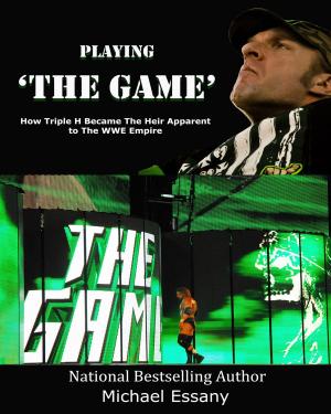 Book cover of Playing The Game: How Triple H Became the Heir Apparent to the WWE Empire