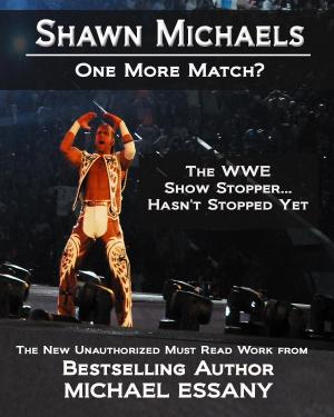 Cover of the book Shawn Michaels: One More Match? The WWE Show Stopper... Hasn't Stopped Yet by Bob Motley, Byron Motley, Larry Lester