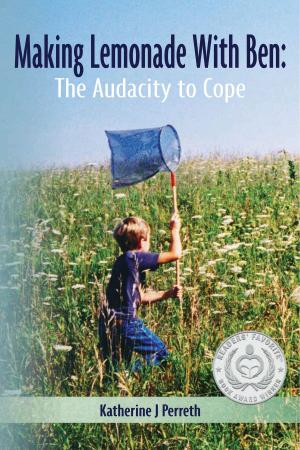 Cover of the book Making Lemonade With Ben: The Audacity to Cope by Nancy Slessenger