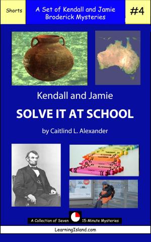 Book cover of Kendall and Jamie Solve It At School: A Set of Seven 15-Minute Mysteries