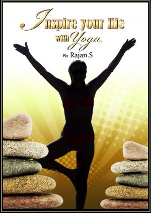 Cover of the book Inspire Your Life with Yoga by Rajan