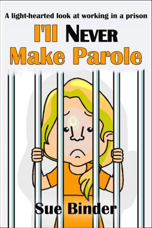 Cover of the book I'll Never Make Parole by James Court