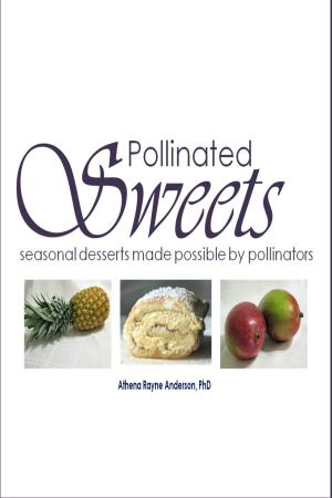 bigCover of the book Pollinated Sweets: Seasonal Desserts Made Possible by Pollinators by 