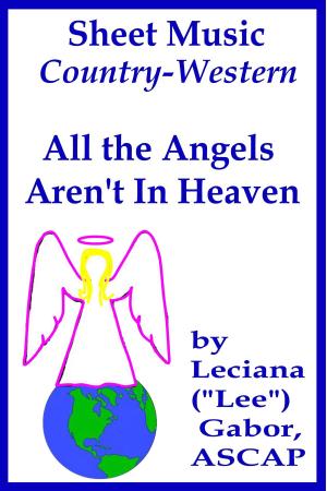 Cover of the book Sheet Music All The Angels Aren't In Heaven by Phyl G