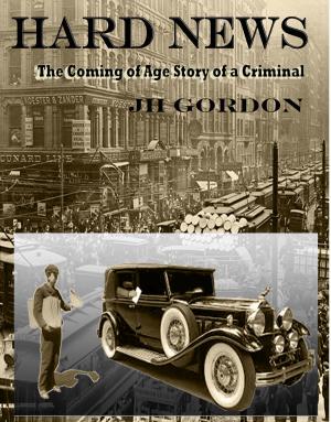 Cover of the book Hard News: The Coming of Age Story of a Criminal by Al Past
