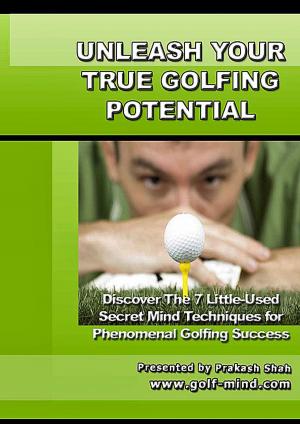Cover of the book Unleash Your True Golfing Potential by Mike Southern