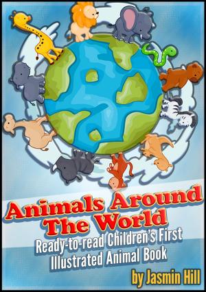 Cover of the book Animals around the world: Ready-to-Read Children's First Illustrated Animal Book by Ismael Rogério Chedid (textos), Adan Lucius Marini (ilustrações), Daiane Basso (revisão)