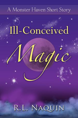 Book cover of Ill-Conceived Magic: A Monster Haven Short Story