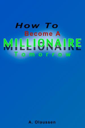 Cover of the book How To Become A Millionaire Tomorrow by Sandy Richardson