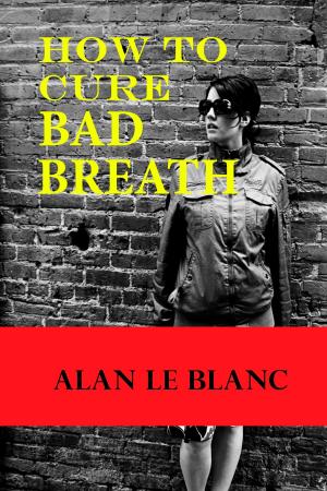 Book cover of How To Cure Bad Breath: Understanding The Causes Of Bad Breath And The Cure For Bad Breath