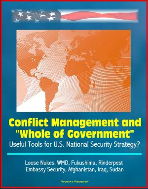 bigCover of the book Conflict Management and "Whole of Government": Useful Tools for U.S. National Security Strategy? Loose Nukes, WMD, Fukushima, Rinderpest, Embassy Security, Afghanistan, Iraq, Sudan by 