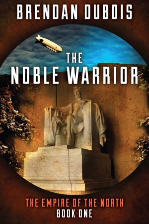 Cover of the book The Noble Warrior by Brendan DuBois