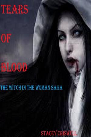 Cover of the book Tears of Blood (The Witch in the Woman Book Two) by C. Greenwood