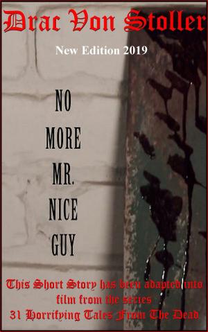 Cover of the book No More Mr. Nice Guy by Drac Von Stoller