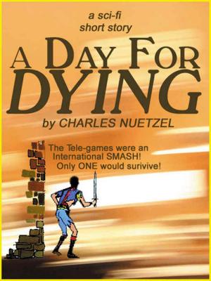 Cover of the book A Day For Dying by Charles Nuetzel