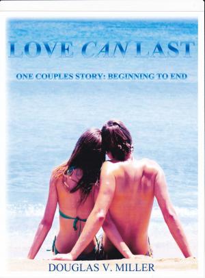 bigCover of the book Love Can Last: One Couples Story: Beginning To End by 