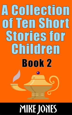 Book cover of A Collection Of Ten Short Stories For Children: Book 2