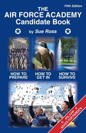 Cover of the book The Air Force Academy Candidate Book: How to Get In, How to Prepare, How to Survive by James O’Mahony