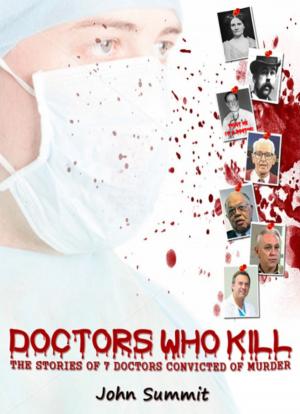 Cover of the book Doctors Who Kill: The Stories of 7 Doctors Convicted of Murder by Ann Rule