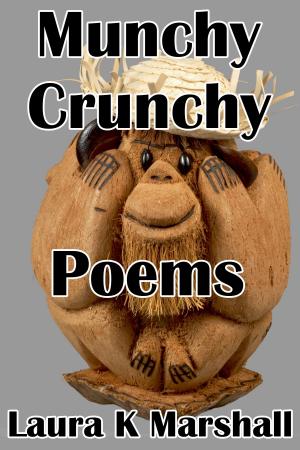 Cover of the book Munchy Crunchy Poems by Laura K Marshall