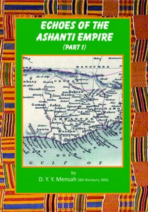Cover of the book Echoes of the Ashanti Empire Part 1 by Michael J. Totten