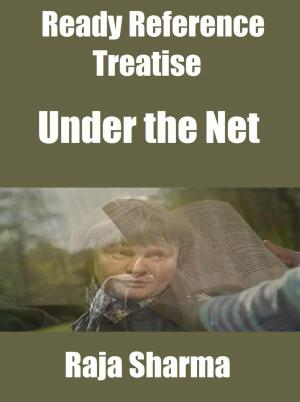 Cover of the book Ready Reference Treatise: Under the Net by Rajkumar Sharma