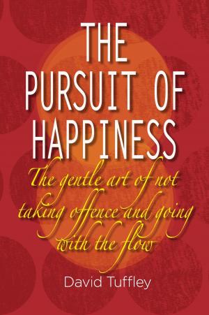 Book cover of The Pursuit of Happiness: The Art of Not Taking Offence & Going with the Flow