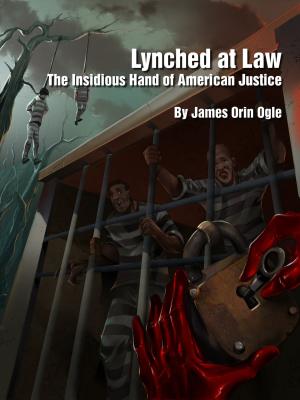 Cover of Lynched at Law: The Insidious Hand of American Justice