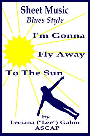 Cover of the book Sheet Music I'm Gonna Fly Away To The Sun by Lee Gabor