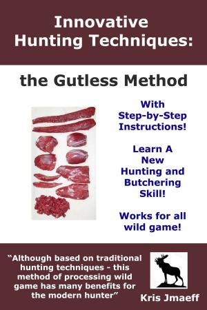 Cover of Innovative Hunting Techniques: the Gutless Method