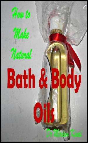 Book cover of How to Make Natural Bath and Body Oils