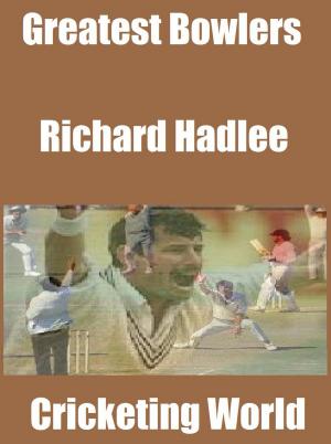 Cover of the book Greatest Bowlers: Richard Hadlee by Rajkumar Sharma