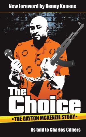 Book cover of The Choice: The Gayton McKenzie Story