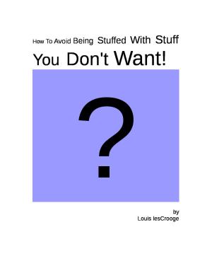 Cover of the book How To Avoid Being Stuffed With Stuff You Don't Want! by Charanjit Singh