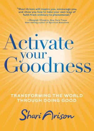 Cover of the book Activate Your Goodness by Sonia Choquette, Ph.D.