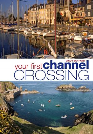 Cover of the book Your First Channel Crossing by Tony Collins