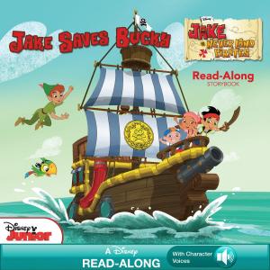 Cover of the book Jake and the Never Land Pirates Read-Along Storybook: Jake Saves Bucky by Suzanne Harper