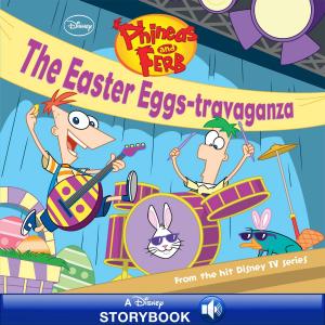 bigCover of the book Phineas and Ferb: The Easter Eggs-travaganza by 