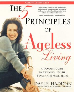 Cover of the book The Five Principles of Ageless Living by Courtney E. Martin