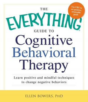 Cover of the book The Everything Guide to Cognitive Behavioral Therapy by Mike Barry