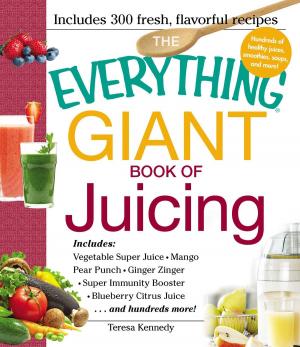 Cover of the book The Everything Giant Book of Juicing by Ken Lytle, Katie Corcoran Lytle