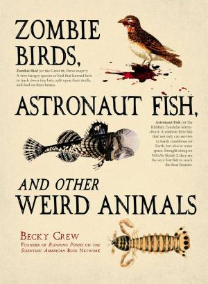 Cover of the book Zombie Birds, Astronaut Fish, and Other Weird Animals by Suzanne Fredregill, Ray Fredregill