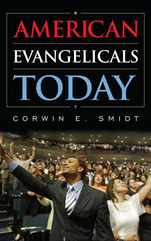 Cover of the book American Evangelicals Today by Elliott Johnson, David Walker, Daniel Gray