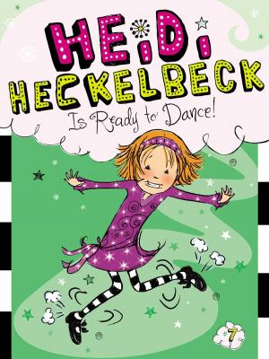 Cover of the book Heidi Heckelbeck Is Ready to Dance! by Callie Barkley