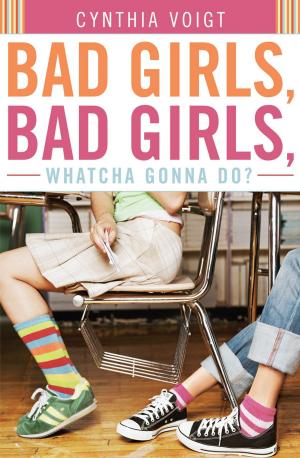 Cover of the book Bad Girls, Bad Girls, Whatcha Gonna Do? by Tamora Pierce