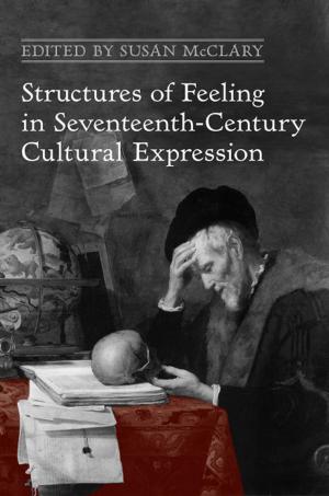 Book cover of Structures of Feeling in Seventeenth-Century Cultural Expression