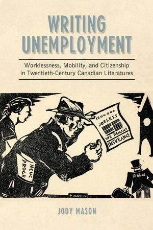 Cover of the book Writing Unemployment by Laura Huey, Ryan Broll